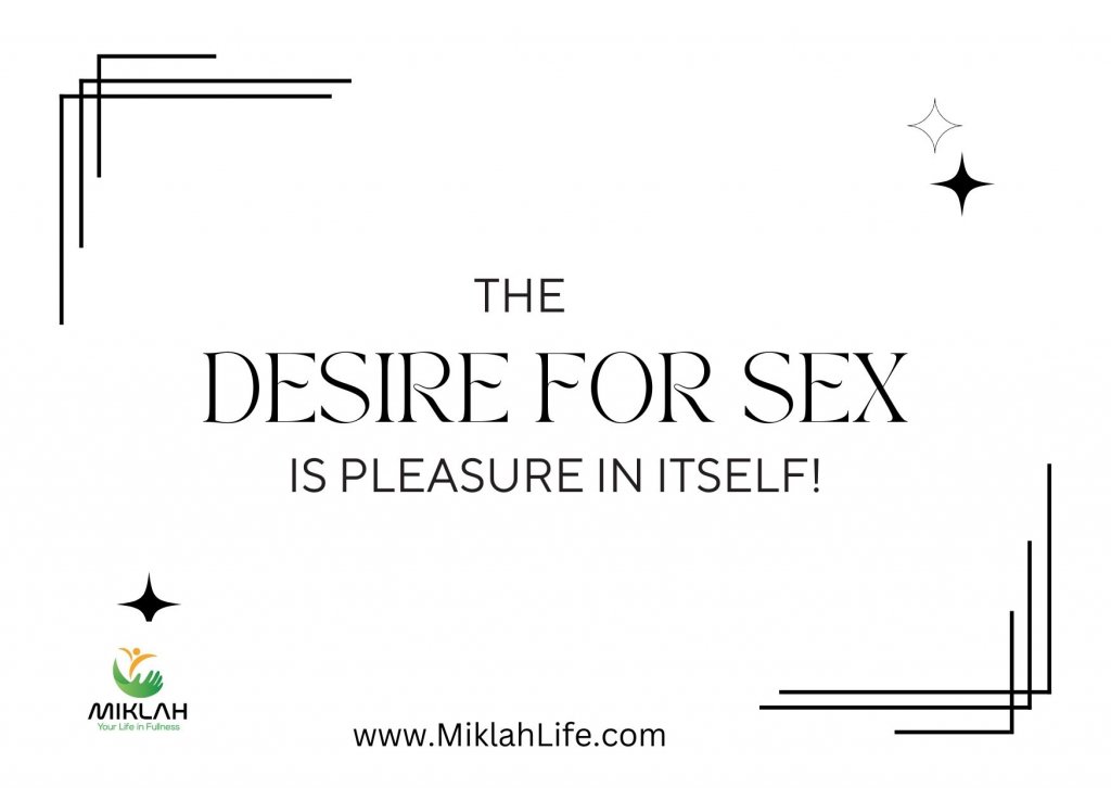 Desire for sex is pleasure in itself!